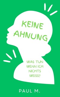 Keine Ahnung - Paul M. - E-Book