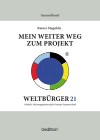 Mein weiter Weg zum Projekt Weltbürger21 - Rainer Magulski - E-Book