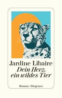 Dein Herz, ein wildes Tier - Jardine Libaire - E-Book