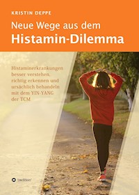 Neue Wege aus dem Histamin-Dilemma - Kristin Deppe - E-Book