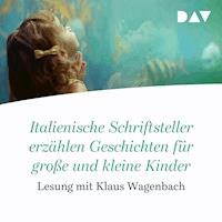 Italienische Schriftsteller erzählen Geschichten für große und kleine Kinder - Diverse - Hörbuch