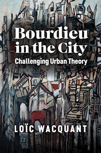 Bourdieu in the City - Loïc Wacquant - E-Book