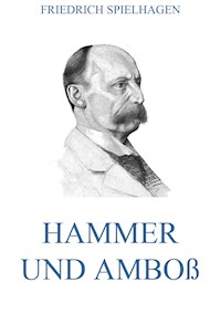 Hammer und Amboß - Friedrich Spielhagen - E-Book