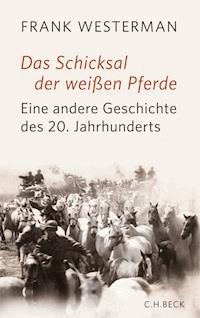 Das Schicksal der weißen Pferde - Frank Westerman - E-Book