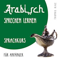 Arabisch sprechen lernen (Sprachkurs für Anfänger) - Thomas Rike - Hörbuch
