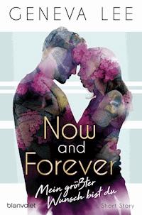 Now and Forever - Mein größter Wunsch bist du - Geneva Lee - E-Book