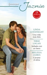 Una vida más feliz - Sellado con un beso - Cúrame el alma - LINDA GOODNIGHT - E-Book