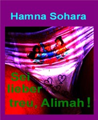 Sei lieber treu, Alimah! - Hamna Sohara - E-Book