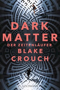 Dark Matter. Der Zeitenläufer - Blake Crouch - E-Book