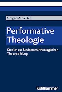 Performative Theologie - Gregor Maria Hoff - E-Book