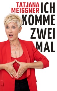 Ich komme zweimal - Tatjana Meissner - E-Book