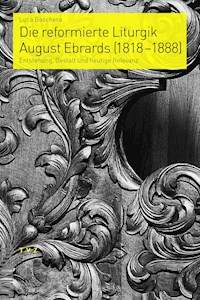 Die reformierte Liturgik August Ebrards (1818-1888) - Luca Baschera - E-Book