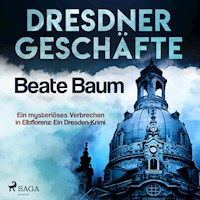 Dresdner Geschäfte - Ein mysteriöses Verbrechen in Elbflorenz: Ein Dresden-Krimi (Ungekürzt) - Beate Baum - Hörbuch