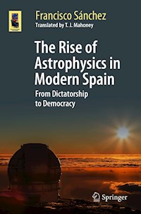 The Rise of Astrophysics in Modern Spain - Francisco Sánchez - E-Book
