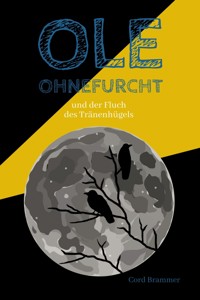 Ole Ohnefurcht: Und der Fluch des Tränenhügels (Überarbeitete und gekürzte Ausgabe) - Cord Brammer - E-Book