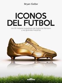 ICONOS DEL FUTBOL - Bryan Gelbe - E-Book