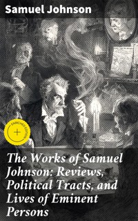 The Works of Samuel Johnson: Reviews, Political Tracts, and Lives of Eminent Persons - Samuel Johnson - E-Book