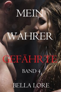 Mein Wahrer Gefährte Band 4 - Bella Lore - E-Book