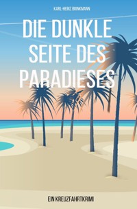 Die dunkle Seite des Paradieses - Karl-Heinz Brinkmann - E-Book