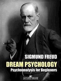 Dream Psychology: Psychoanalysis for Beginners (Annotated) - Sigmund Freud - E-Book