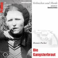 Verbrechen und Morde - Die Gangsterbraut (Bonnie Parker) - Edelgard Abenstein - Hörbuch