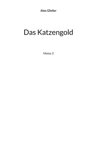 Das Katzengold - Alex Gfeller - E-Book