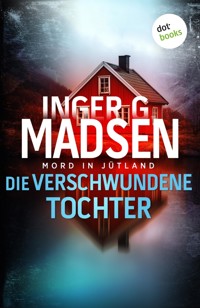 Mord in Jütland: Die verschwundene Tochter - Inger Gammelgaard Madsen - E-Book
