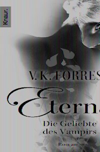 Eternal - Die Geliebte des Vampirs - V. K. Forrest - E-Book