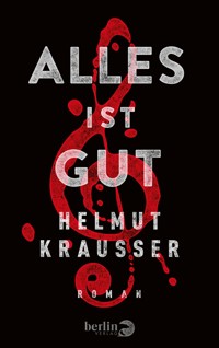 Alles ist gut - Helmut Krausser - E-Book