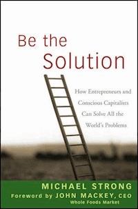 Be the Solution - Michael Strong - E-Book