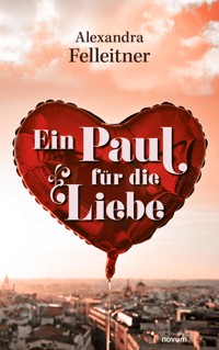 Ein Paul für die Liebe - Alexandra Felleitner - E-Book