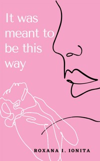 It was meant to be this way - Roxana Ionita - E-Book