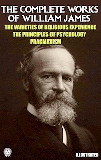 The Complete Works of William James. Illustrated - William James - E-Book