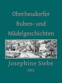 Oberheudorfer Buben- und Mädelgeschichten Sechszehn heitere Erzählungen - Siebe, Josephine - kostenlos E-Book