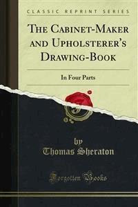 The Cabinet-Maker and Upholsterer's Drawing-Book - Thomas Sheraton - E-Book