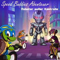Speed Buddies Mystery - Roboter außer Kontrolle - Franz-Xaver Regel - Hörbuch