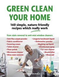 Green Clean Your Home - Manfred Neuhold - E-Book