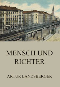 Mensch und Richter - Artur Landsberger - E-Book
