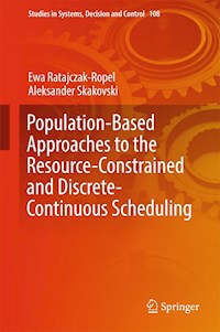 Population-Based Approaches to the Resource-Constrained and Discrete-Continuous Scheduling - Ewa Ratajczak-Ropel - E-Book