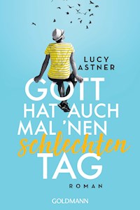 Gott hat auch mal 'nen schlechten Tag - Lucy Astner - E-Book