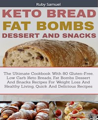 Keto Bread Fat Bombs and Snacks - Ruby Samuel - E-Book