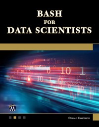 Bash for Data Scientists - Oswald Campesato - E-Book