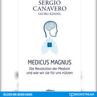 Medicus Magnus - Die Revolution der Medizin und wie wir sie für uns nützen (Ungekürzt) - Sergio Canavero - Hörbuch