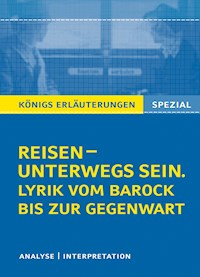 Reisen – unterwegs sein. Lyrik vom Barock bis zur Gegenwart. Königs Erläuterungen Spezial. - Rüdiger Bernhardt - E-Book