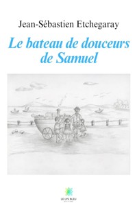 Le bateau de douceurs de Samuel - Jean-Sébastien Etchegaray - E-Book