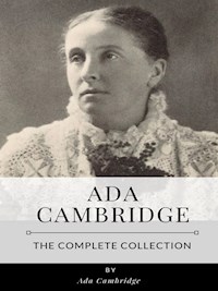 Ada Cambridge – The Complete Collection - Ada Cambridge - E-Book