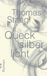 Quecksilberlicht - Thomas Stangl - E-Book