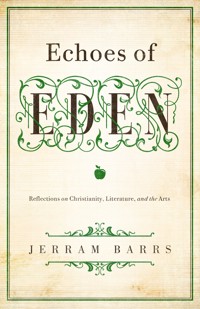Echoes of Eden - Jerram Barrs - E-Book