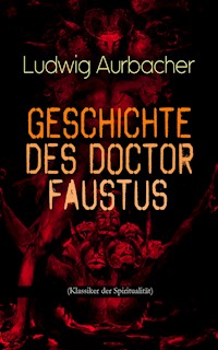 Geschichte des Doctor Faustus (Klassiker der Spiritualität) - Ludwig Aurbacher - E-Book