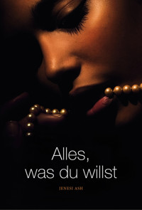 Alles, was du willst - Jenesi Ash - E-Book